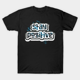 Stay Positive T-Shirt